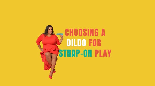 Choosing a dildo for strap-on sex