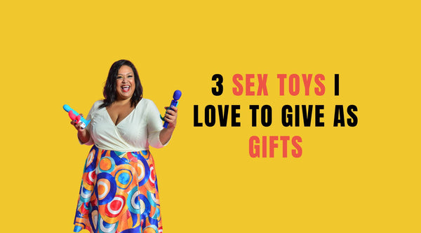 3 Sex Toys I Love to Give as Gifts