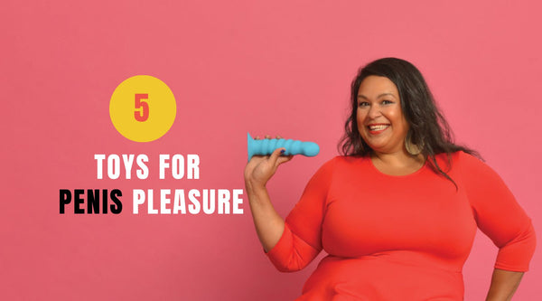 5 Sex Toys for Penis Pleasure