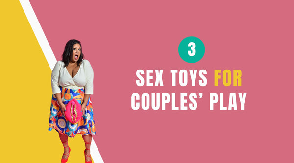 3 Sex Toys for Couples