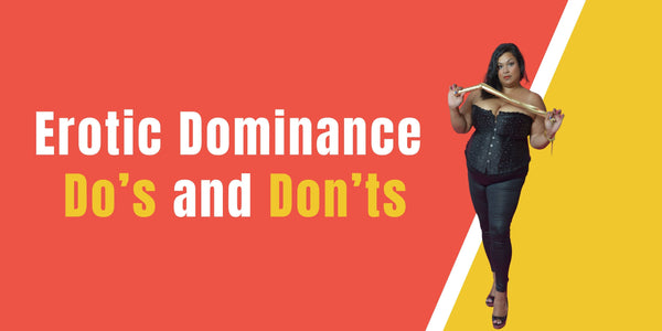 Erotic Dominance Do’s and Don'ts
