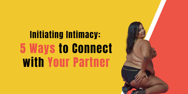 Initiating Intimacy: 5 Ways to Connect with Your Partner