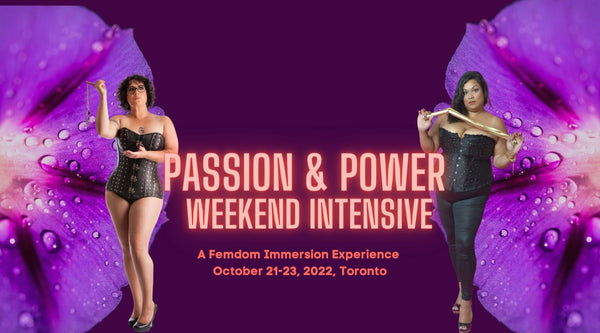 Passion and Power: Immersive Feminine Dominance Weekend Workshop