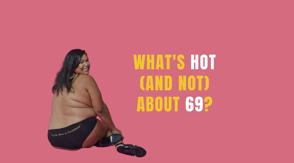 What's hot (and not hot) about 69?