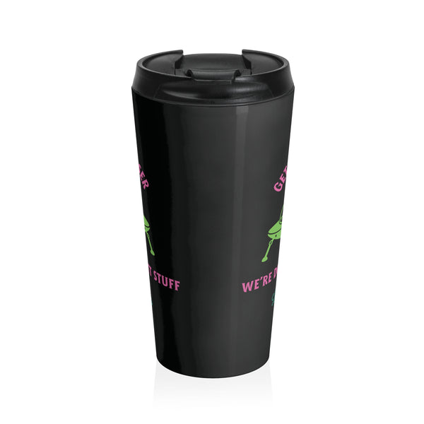 Get in Loser We're Doing Butt Stuff Stainless Steel Travel Mug