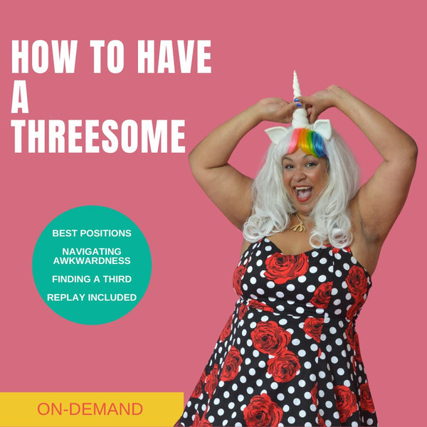 How To Have a Threesome Webinar