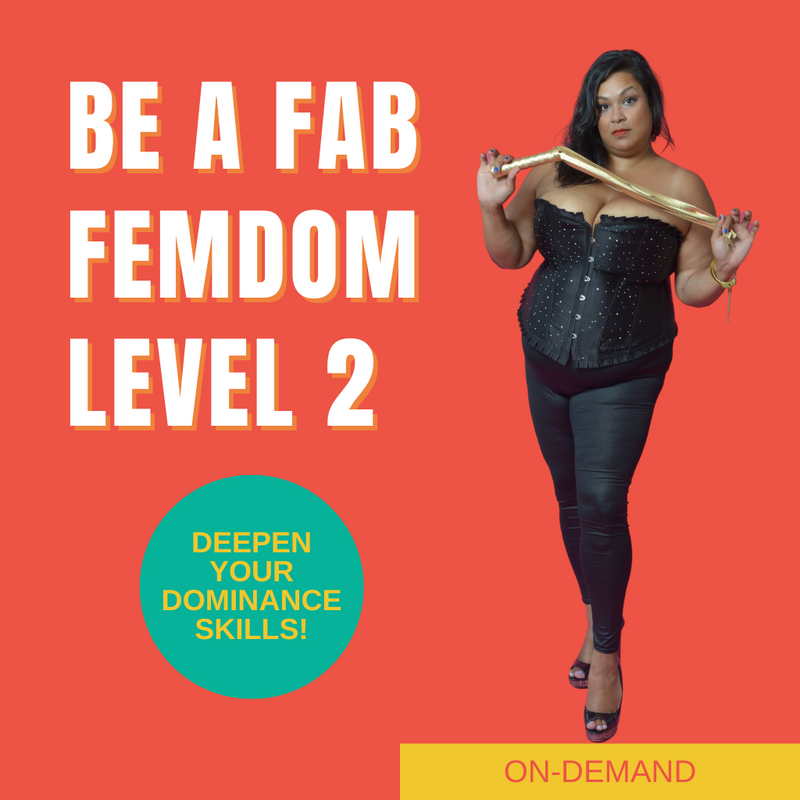 Be a Fab Femdom Bundle - 3 Dominance Skills Classes + 1 Digital Guide!