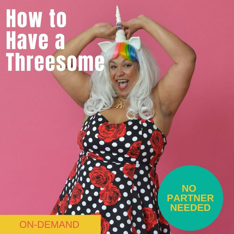 How To Have a Threesome Online Webinar