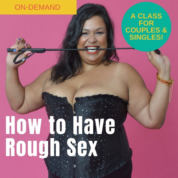 How to Have Rough Sex Webinar