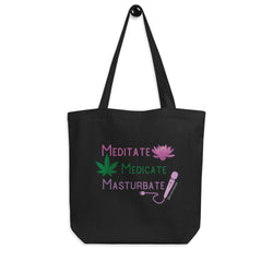 Meditate Medicate Masturbate Eco Tote Bag