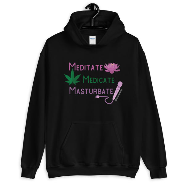 Meditate Medicate Masturbate® Unisex Black, Grey or White Hoodie