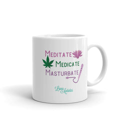 Meditate Medicate Masturbate Mug