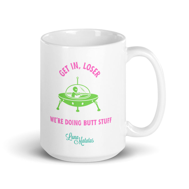 Get In Loser, We're Doing Butt Stuff Alien Mug